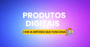 criar produtos digitais com inteligência artificial método
